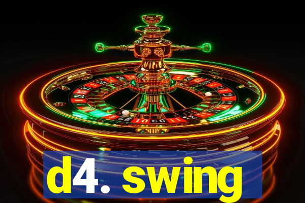 d4. swing